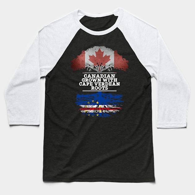 Canadian Grown With Cape Verdean Roots - Gift for Cape Verdean With Roots From Cabo Verde Baseball T-Shirt by Country Flags